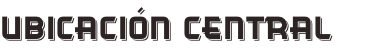 UBICACIÓN CENTRAL